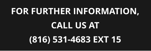 FOR FURTHER INFORMATION, CALL US AT (816) 531-4683 EXT 15