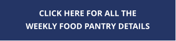 CLICK HERE FOR ALL THE WEEKLY FOOD PANTRY DETAILS