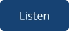 Listen