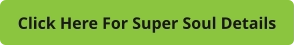 Click Here For Super Soul Details