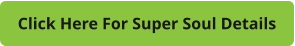 Click Here For Super Soul Details